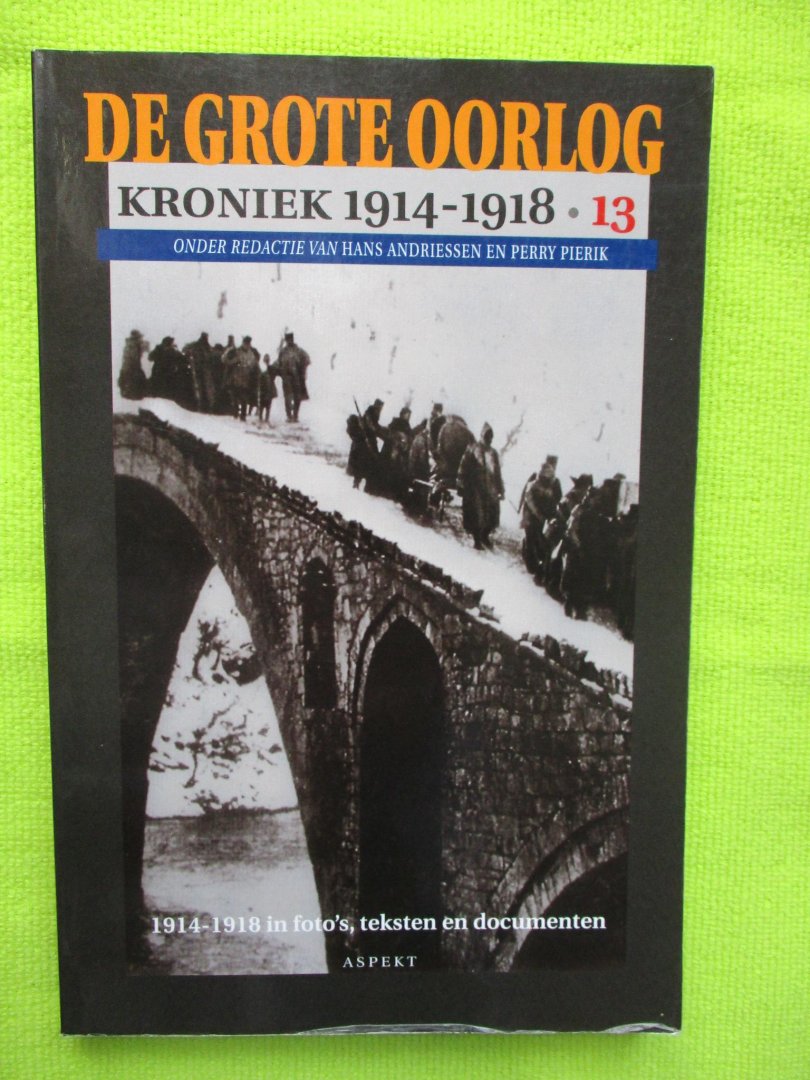 Andriessen, Hans & Perry Pierik. - De Grote Oorlog. Kroniek 1914-1918.  Deel 13: 1918-1918in foto's, teksten en documenten.