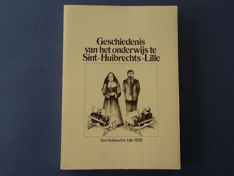 Joosten, François en Vandormael, Donny. - Geschiedenis van het onderwijs te Sint-Huibrechts-Lille. De zusters Jozefienen, een gouden jubileum, 1928-1978