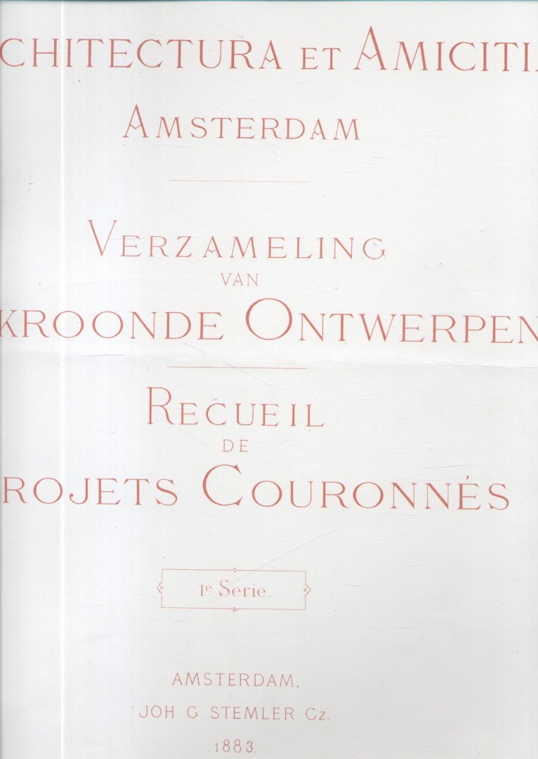 Vereeniging Architectura et Amicitia / Amsterdam - Verzameling van Bekroonde Ontwerpen 1e serie / Recueil de Projet Corronnés