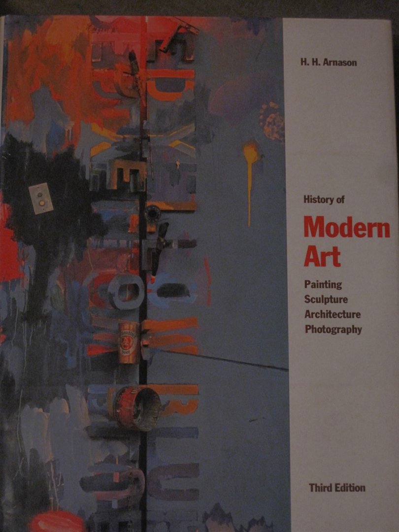 Arnason, H.H. - History of Modern Art, Painting, Sculpture, Architecture, Photography