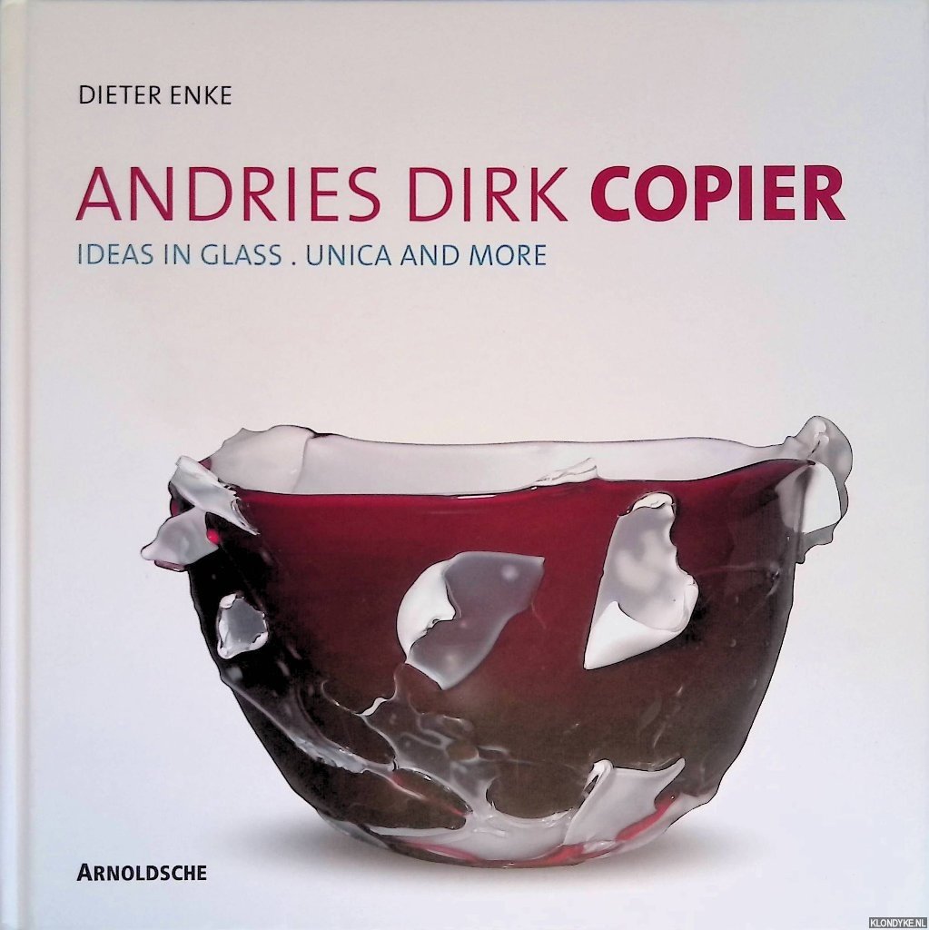 Enke, Dieter - Andries Dirk Copier: ideas in glass: unica and more + CD