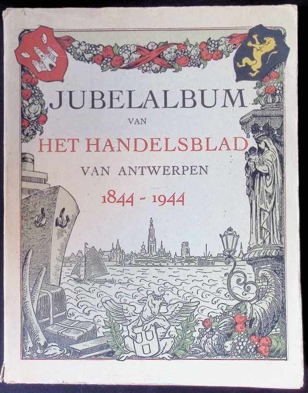  - Jubelalbum van Het Handelsblad Van Antwerpen 1844 - 1944