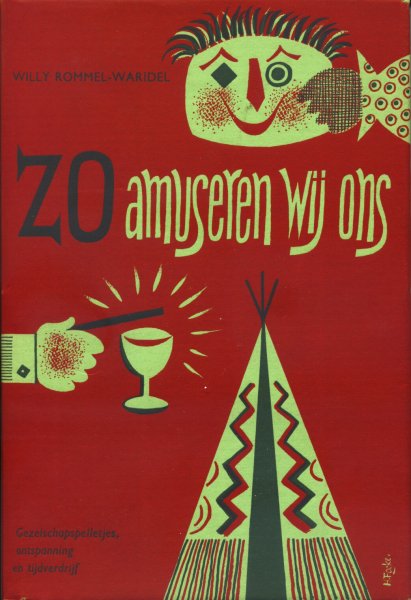 Rommel-Waridel, Willy. Vertaling: Nahuys-Duvivié, Jacqueline - Zo amuseren wij ons. Dezelschapspelletjes, ontspanning en tijdverdrijf