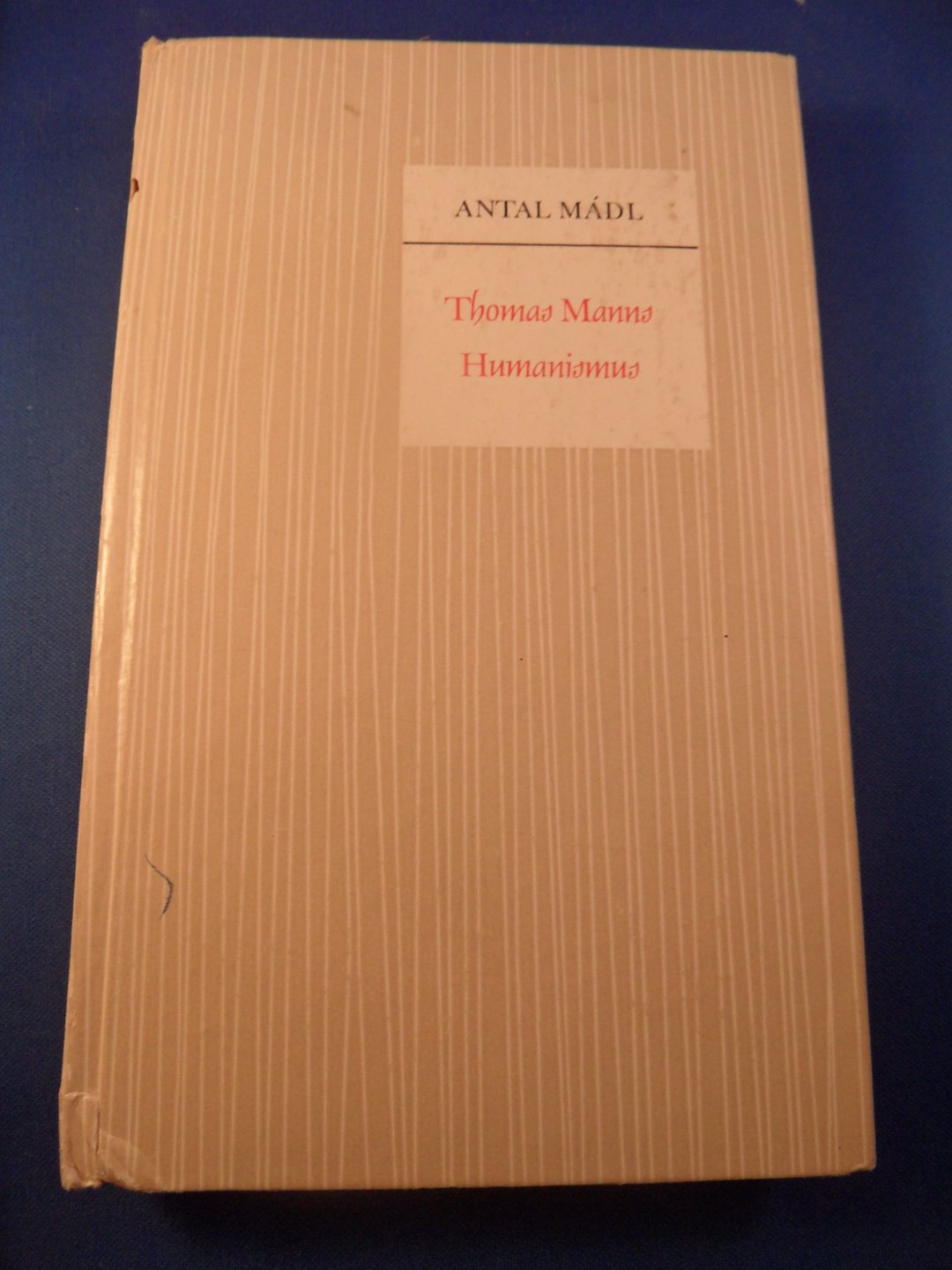 Madl, Antal - Thomas Manns Humanismus