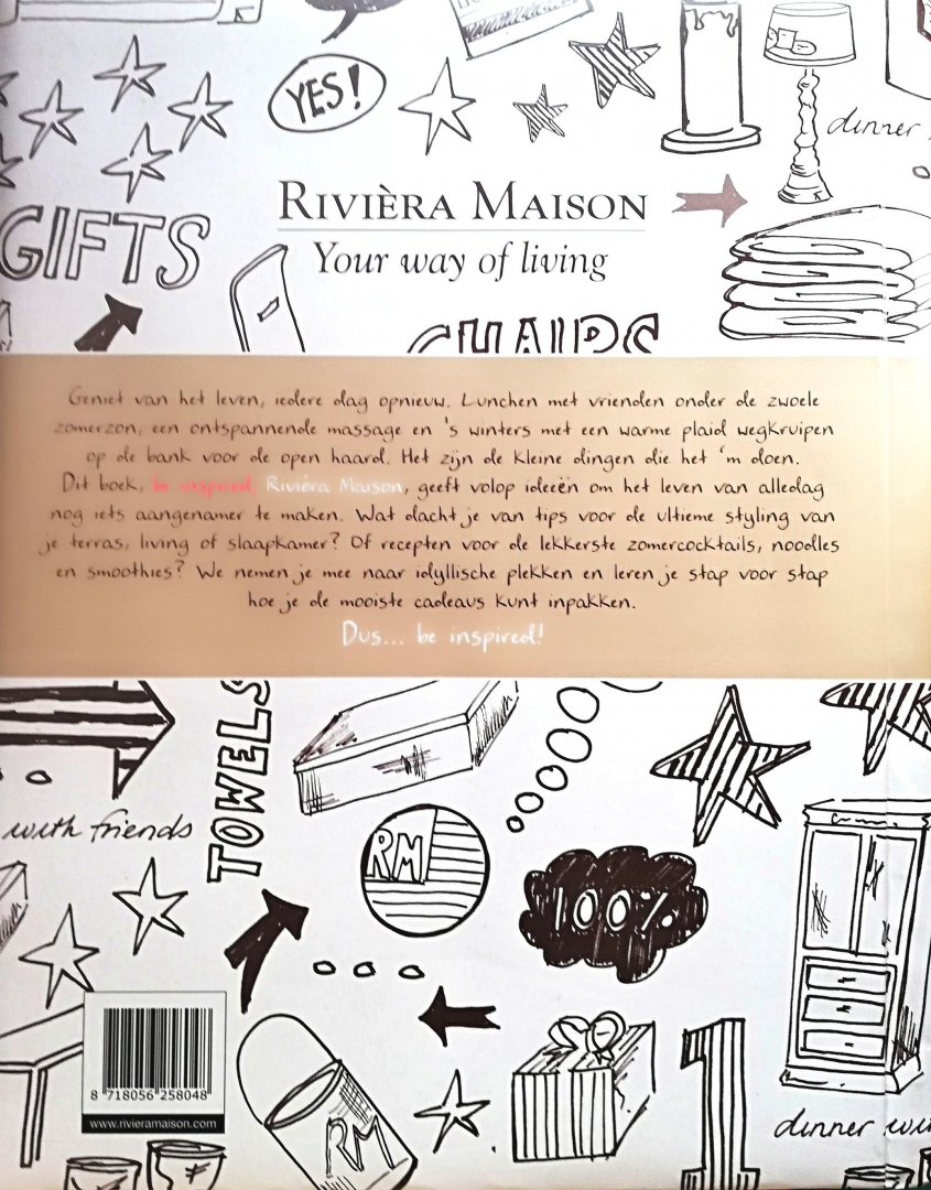 Tijssen , Nico . & Henk Teunissen . [ ISBN 8718056258048  ] 4518 - Be Inspired . ( Rivièra Maison . ) Geniet van het leven, iedere dag opnieuw, dat is de boodschap die het eerste Rivièra Maison boek u meegeeft! Een boek boordevol (styling)tips samengesteld door Nico Tijsen.