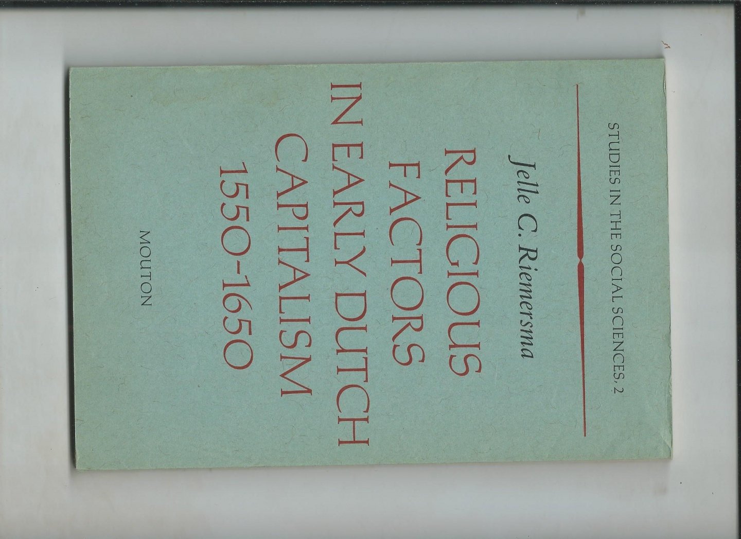 Riemersma, Jelle C. - Religious Factors in Early Dutch Capitalism 1550-1650