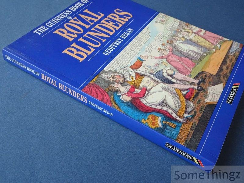 Geoffrey Regan. - The Guinness Book of Royal Blunders.