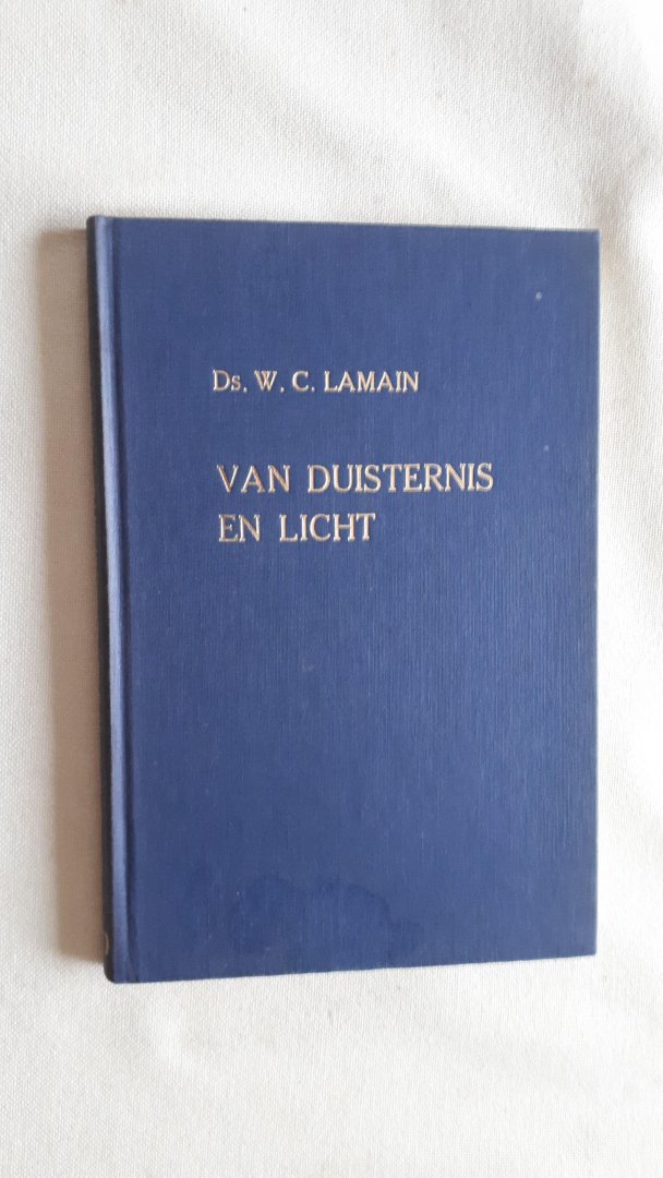 Lamain, W.C. - Van duisternis en licht. Zestal predikaties (vrije stoffen).