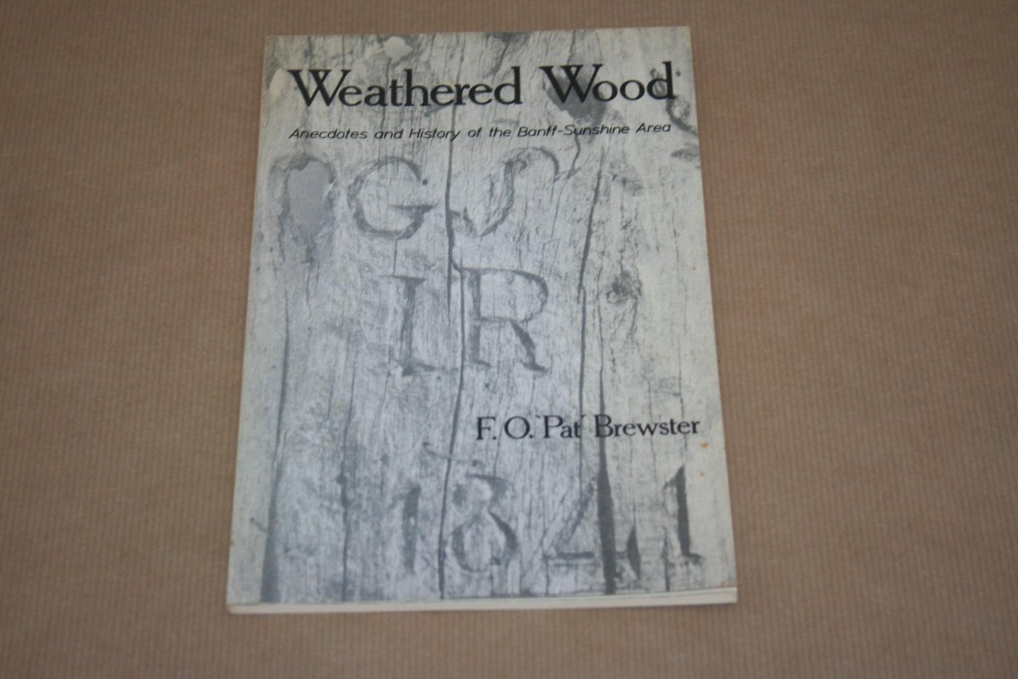 F.O. Pat Brewster - Weathered Wood Anecdotes and History of the Banff-Sunshine Area