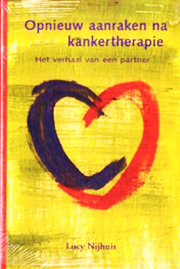 Nijhuis , Lucy . [ isbn 9789073235212 ] - Opnieuw Aanraken na Kankertherapie . ( Het verhaal van een partner . )