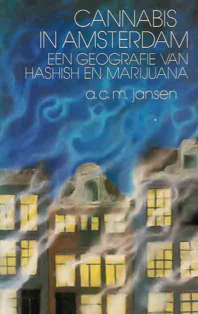 Jansen, A.C.M. - Canabis in Amsterdam: Een geografie van hashish en marijuana.