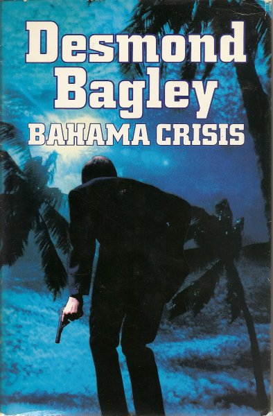 Bagley, Desmond .. Vertaling : H.J. Oolbekink .. Omslagontwerp : Rob Eckhardt - Bahama Crisis.