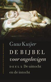Kuijer, Guus - De Bijbel voor ongelovigen 2 / De uittocht en de intocht