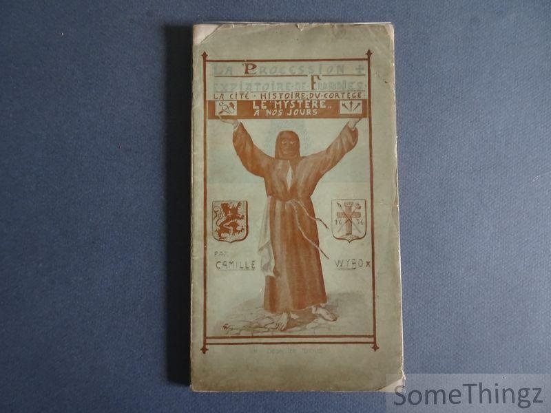 Wybo, Camille. - La procession expiatoire de Furnes. promenade dans Furnes; un peu d'histoire religieuse, littéraire et dramatique; le 'mystère' a nos jours.