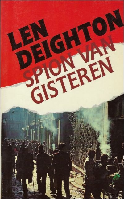 DEIGHTON, Len en ANDRIESSEN, gonne (vertal.). - SPION VAN GISTEREN. SPIONAGE THRILLER.
