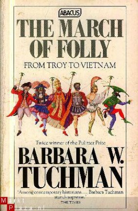 Tuchman, Barbara W. - March Of Folly; From Troy to Vietnam
