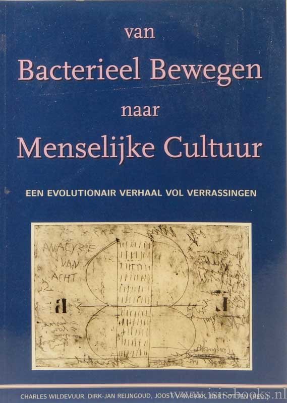 WILDEVUUR, C. , REIJNGOUD, D.J., BAAK, J. VAN, (RED.) - Van bacterieel bewegen naar menselijke cultuur. Een evolutionair verhaal vol verrassingen.