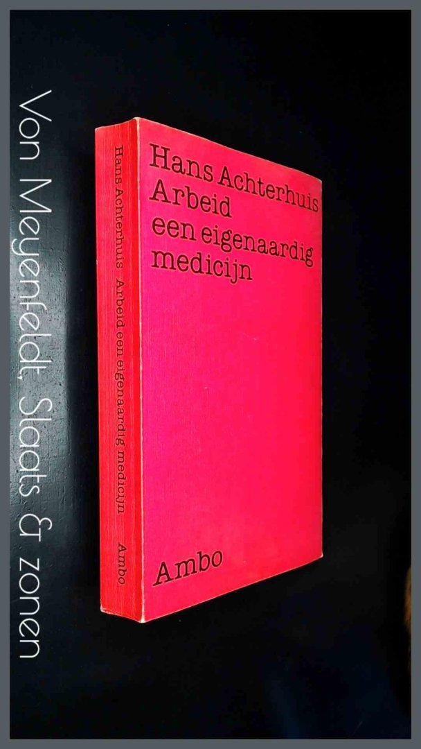 Achterhuis, Hans - Arbeid, een eigenaardig medicijn