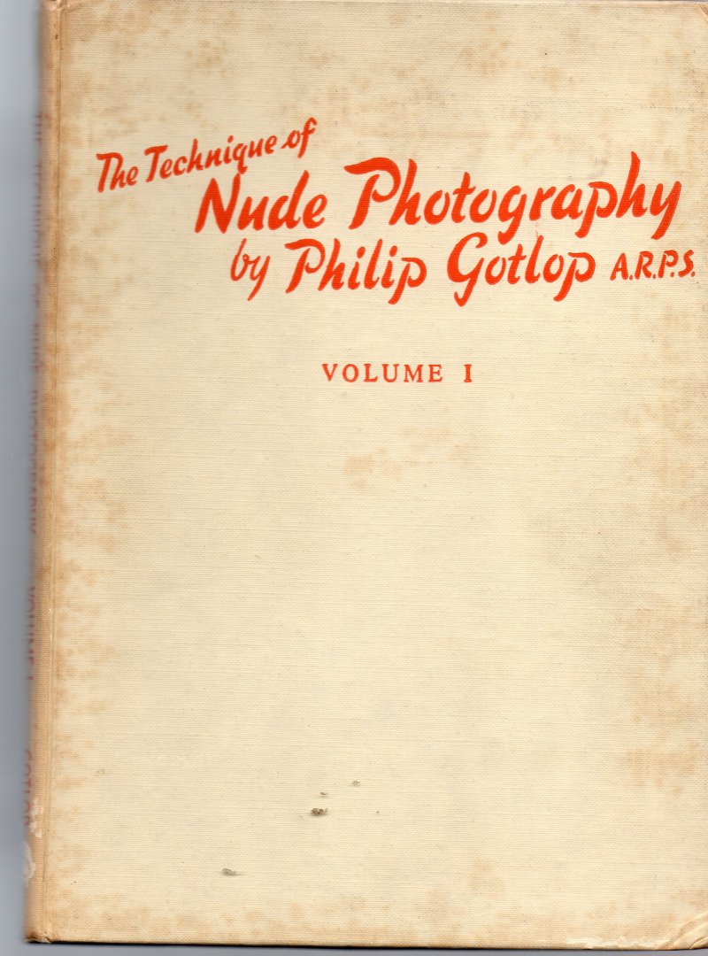 Gotlop Philip a.r.p.s. - the Technique of Nude Photography, volume 1.