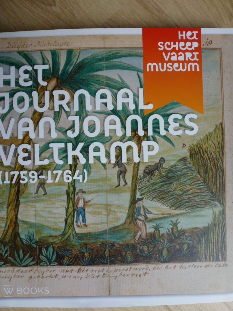 Baars, Rosanne - Het Journaal van Joannes Veltkamp / (1759-1764); een scheepschirurgijn in dienst van de admiraliteit van Amsterdam