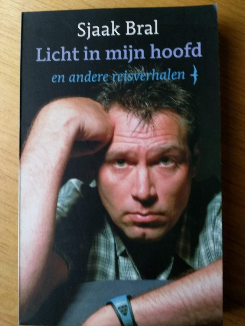Bral, Sjaak - Licht in mijn hoofd en andere reisverhalen