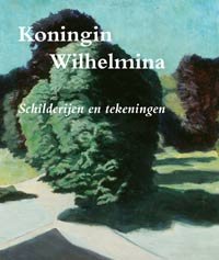 WILHELMINA  -  Spliethoff, Marieke, Emerentia van Heuven-van Nes, Mieke Jansen, Paul Rem: - Koningin Wilhelmina. Schilderijen en tekeningen.