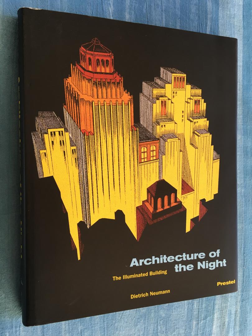 Neumann, Dietrich - Architecture of the Night. The Illuminated Building.