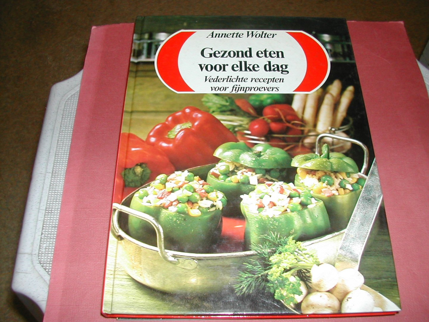 WOLTER, ANNETTE - GEZOND ETEN VOOR ELKE DAG vederlichte recepten voor fijnproevers WOLTER, ANNETTE - GEZOND ETEN VOOR ELKE DAG vederlichte recepten voor fijnproevers