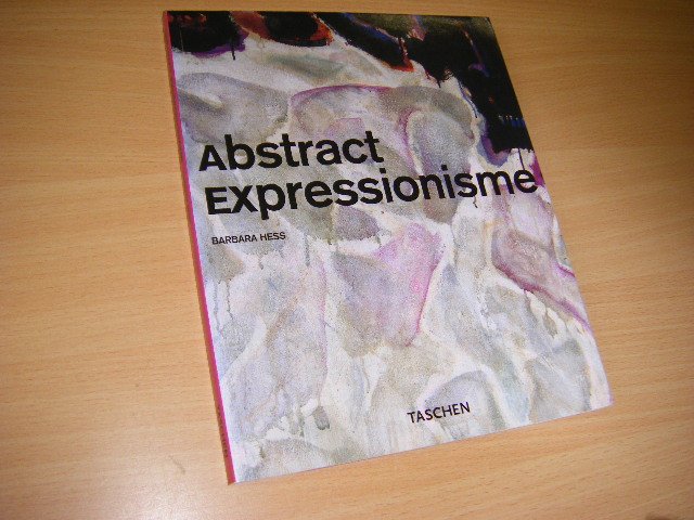 Hess, Barbara ; Uta Grosenick; Sabine Bleßmann; E. J. Wal; Jan Bert Kanon - Abstract Expressionisme