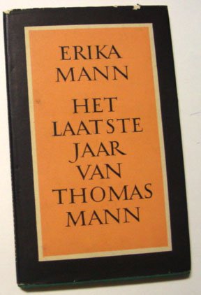 Mann, Erika - Het laatste jaar van Thomas Mann