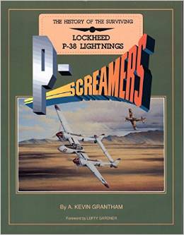 GRANTHAM, A. Kevin - P-Screamers - The History of the Surviving Lockheed P-38 Lightnings