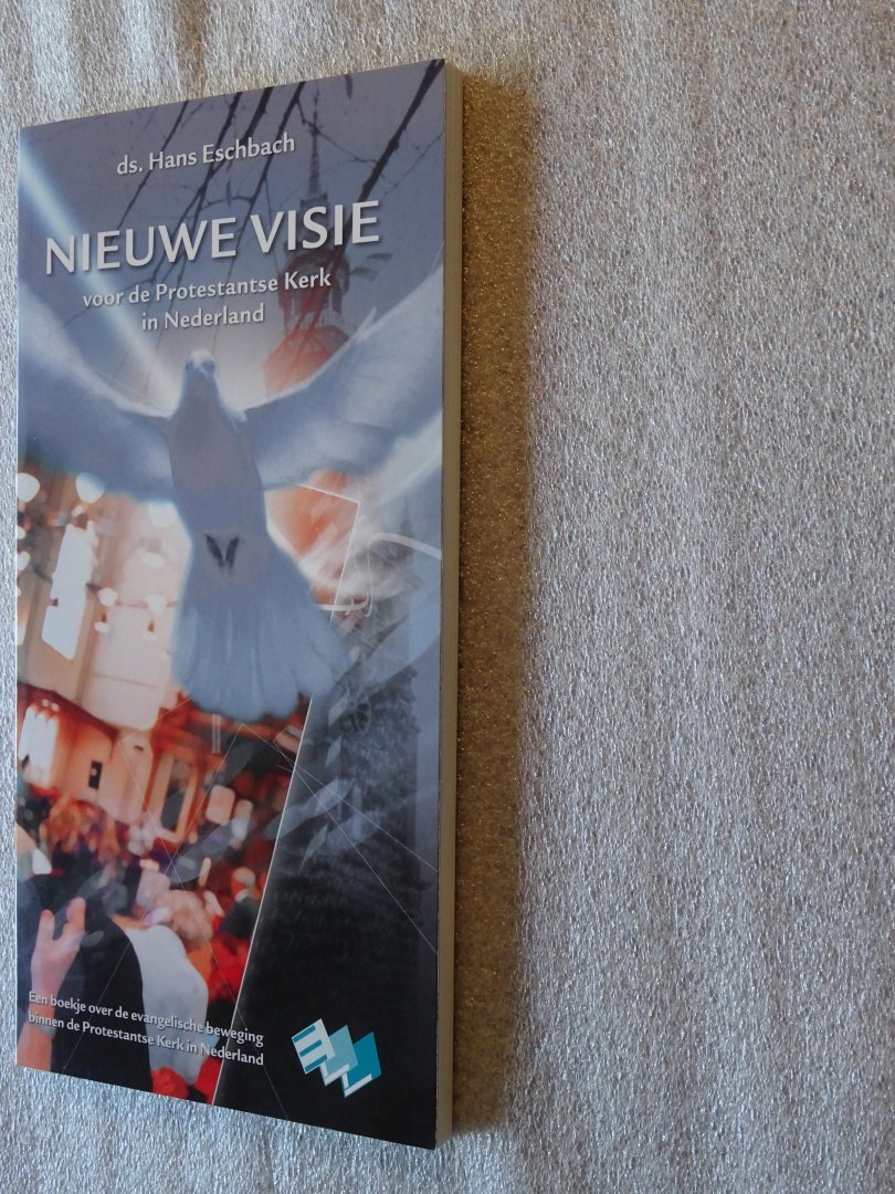 Eschbach, Ds. Hans - Nieuwe visie voor de Protestantse Kerk in Nederland
