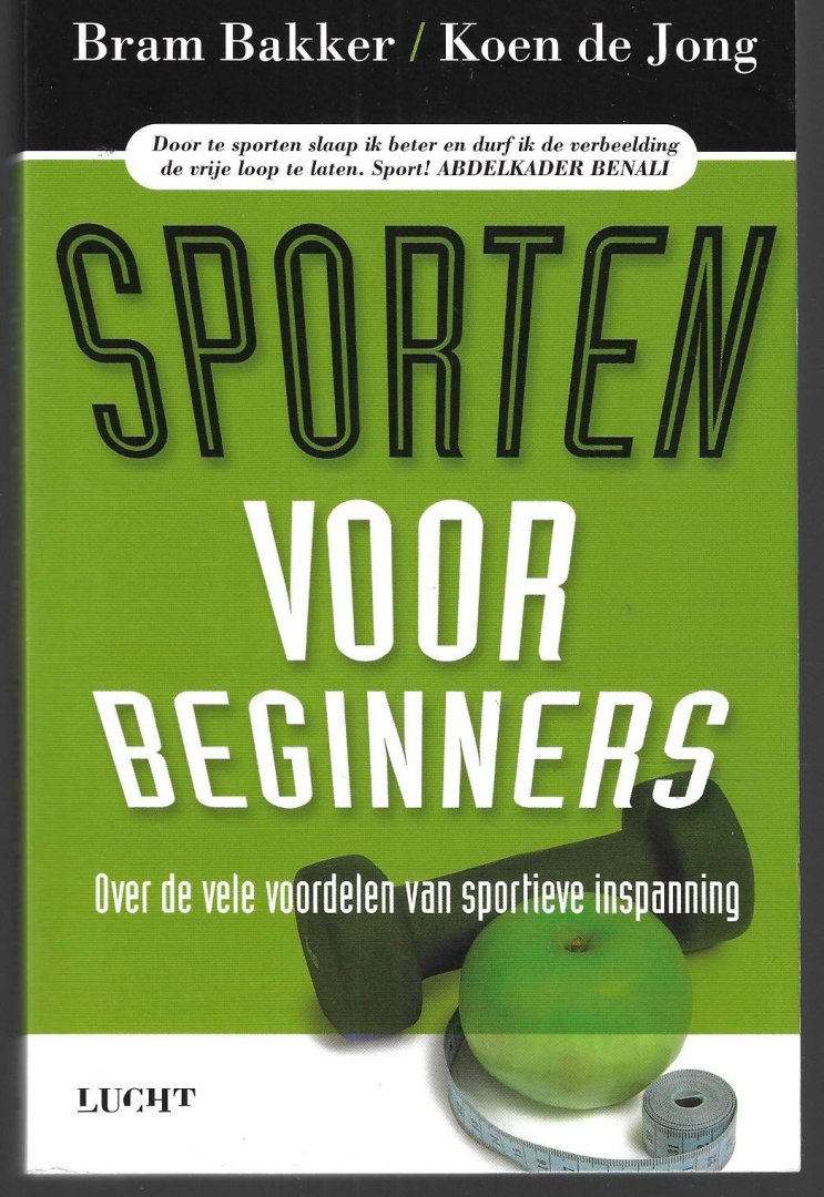 Bakker, Bram en Jong, Koen de - Sporten voor beginners -Over de vele voordelen van sportieve inspanning