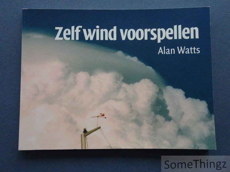 Alan W. Watts. - Zelf wind voorspellen.