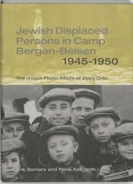 Mitzman, L. - Jewish Displaced Persons Camp Bergen-Belsen 1945-1951 / the unique photo album of Zippy Orlin