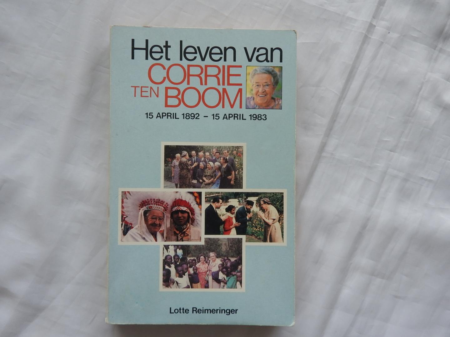 Boom Corrie ten - 	 Reimeringer. Lotte L. - Het leven van Corrie ten Boom, 15 april 1892-15 april 1982
