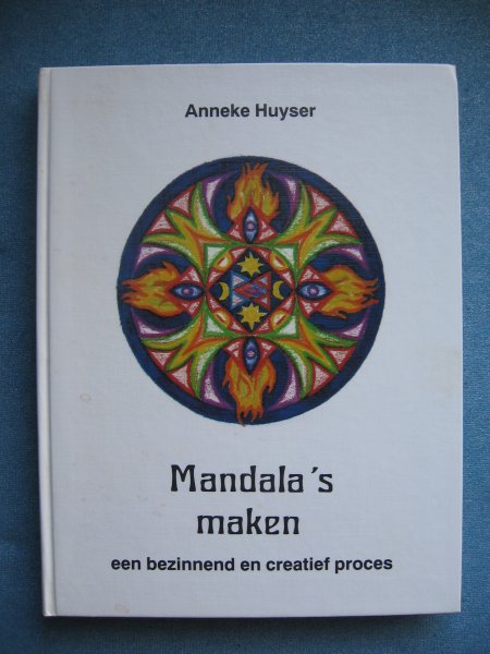 Huyser, Anneke - Mandala's maken. Een bezinnend en creatief proces