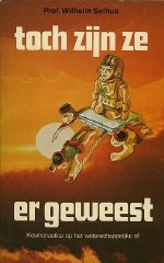 Wilhelm Selhus / R.A.B. van Houten. - Toch zijn ze er geweest : kosmonautica ... op het wetenschappelijke af.