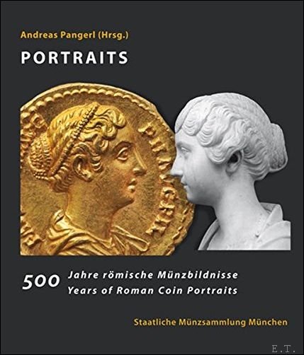 Andreas Pangerl (ed.) - Portraits : 500 years of Roman coin portraits = 500 Jahre römische Münzbildnisse
