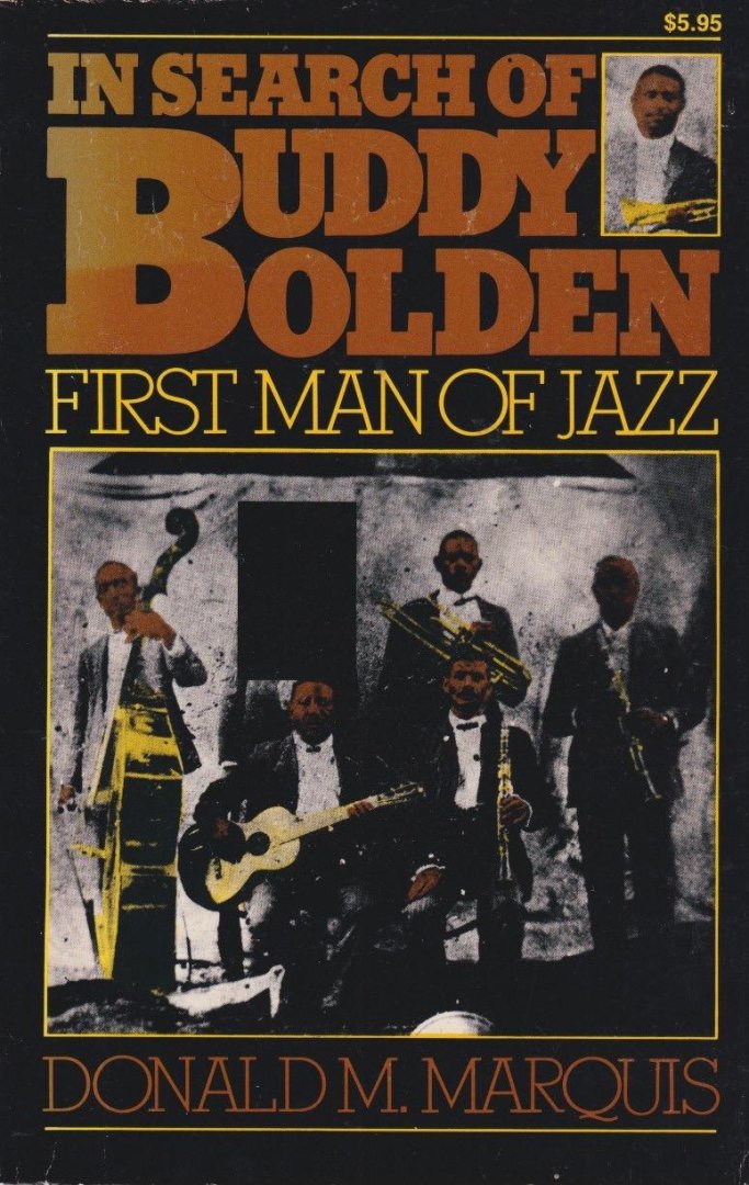 Marquis, Donald M. - In Search of Buddy Bolden . First Man of Jazz