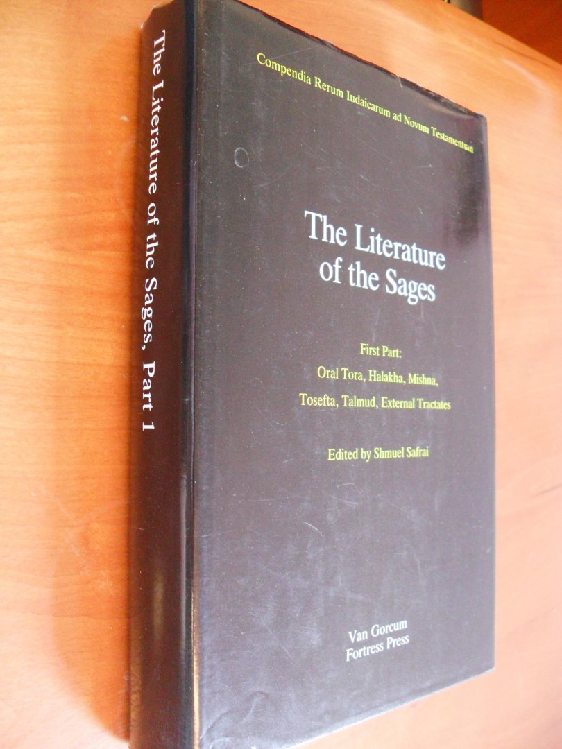 Safrai Shmuel - The Literature of the Sages  First Part: Oral Tora,Halakha, Mishna, Tosefta, Talmud,External Tractates