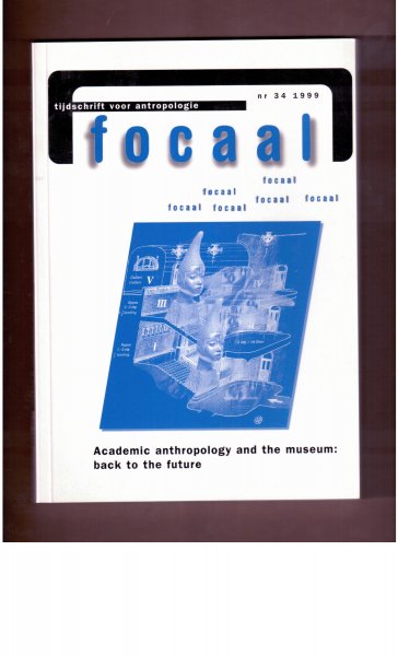 Bouquet, Mary (ed.) - Academic anthropology and the museum: back to the future / Focaal. Tijdschrift voor antropologie  34 (1999)
