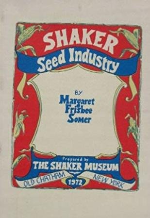 Alen Frisbee Sommer, Margaret van - The Shaker Garden Seed Industry