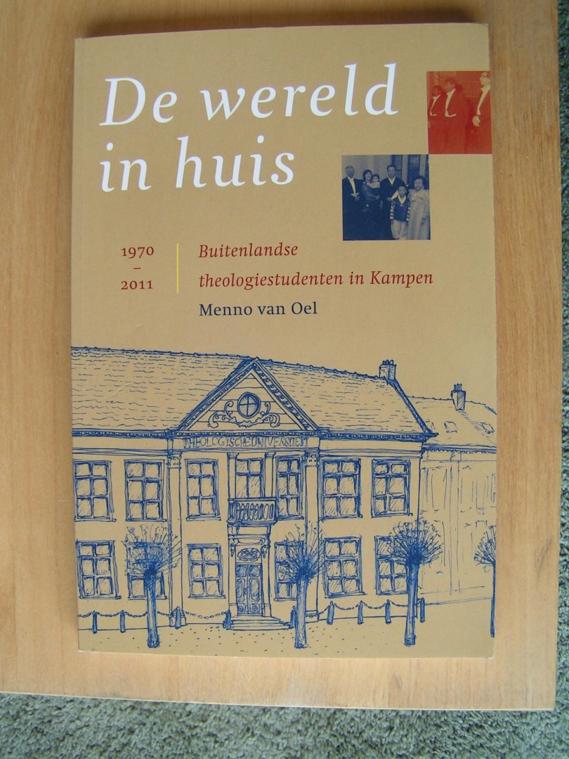 Oel, M.v. - De wereld in huis 1970-2011 Buitenlandse theologiestudenten in Kampen