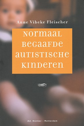 Fleischer, Anne Vibeke - Normaal begaafde autistische kinderen.