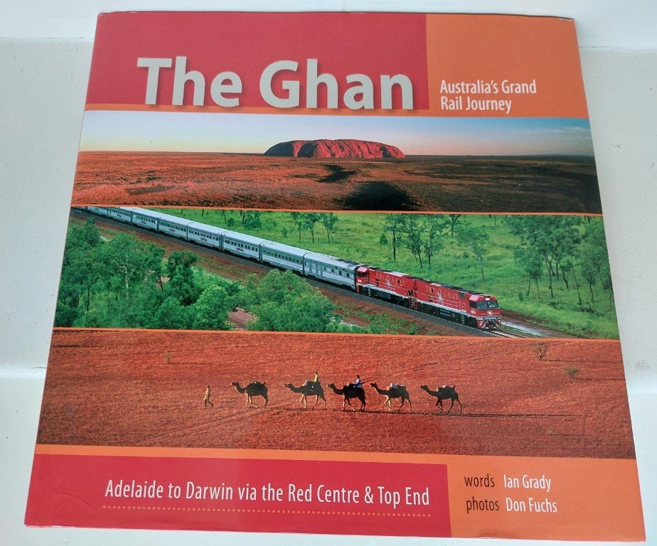 Grady, Ian / Fucchs, Don (photos) - The Ghan: Australia's Grand Rail Journey The Ghan - Australia's grand rail journey: Adelaide to Darwin via the Red Centre and Top End.