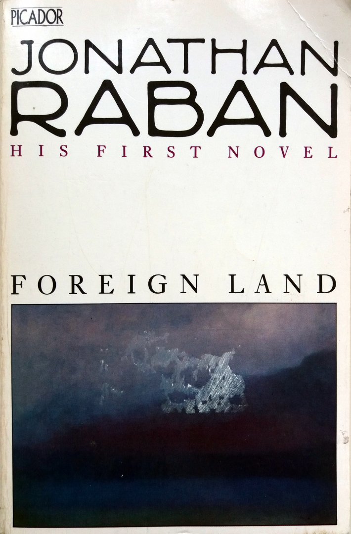 Raban, Jonathan - Foreign Land (ENGELSTALIG)