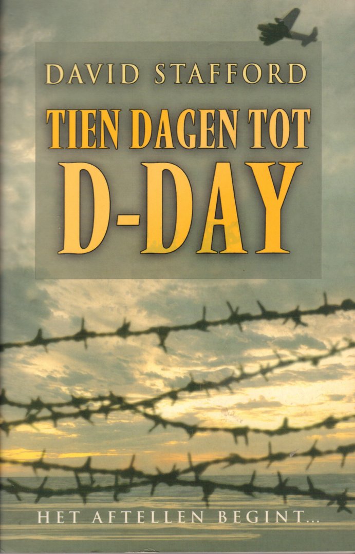 Stafford, David - Tien Dagen tot D-Day (Het aftellen begint...), 383 pag. paperback, gave staat