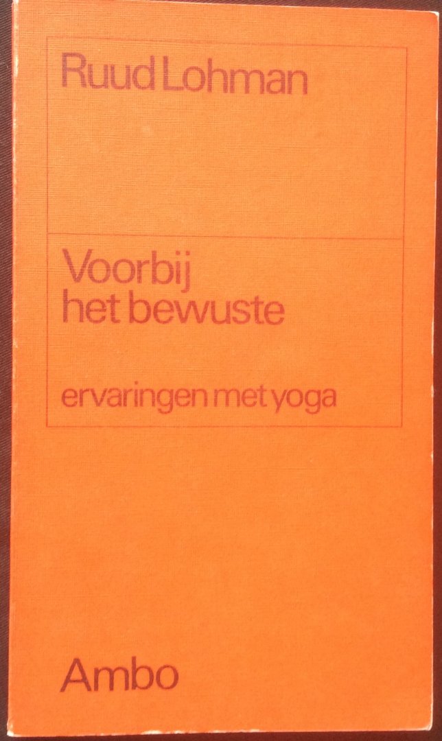 Lohman, Ruud - Voorbij het bewuste; ervaringen met yoga