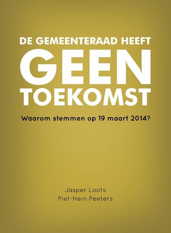 Peeters, Piet-Hein, Loots, Jasper - De gemeenteraad heeft geen toekomst